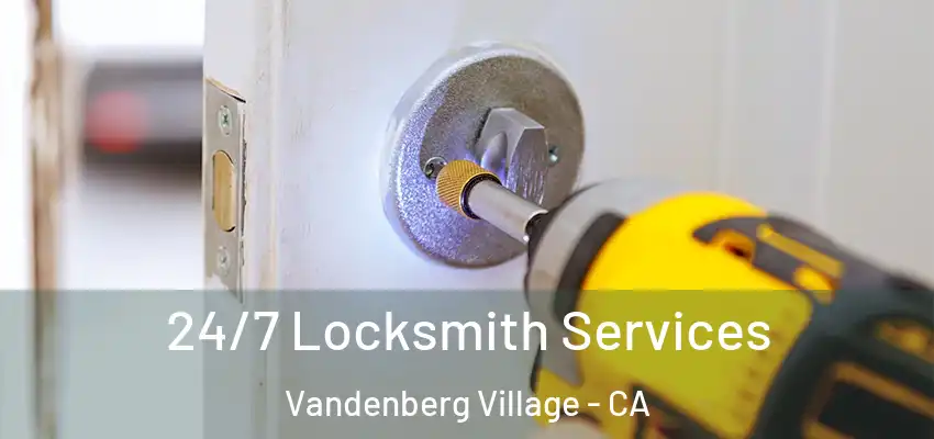 24/7 Locksmith Services Vandenberg Village - CA