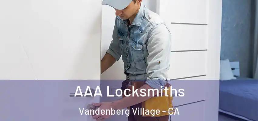 AAA Locksmiths Vandenberg Village - CA