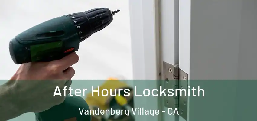After Hours Locksmith Vandenberg Village - CA