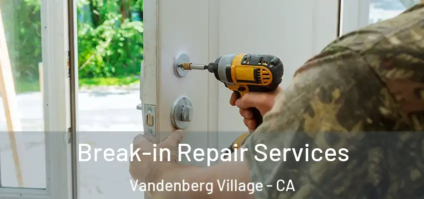  Break-in Repair Services Vandenberg Village - CA