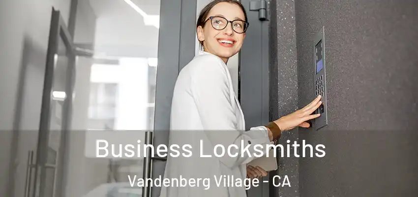 Business Locksmiths Vandenberg Village - CA