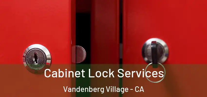  Cabinet Lock Services Vandenberg Village - CA