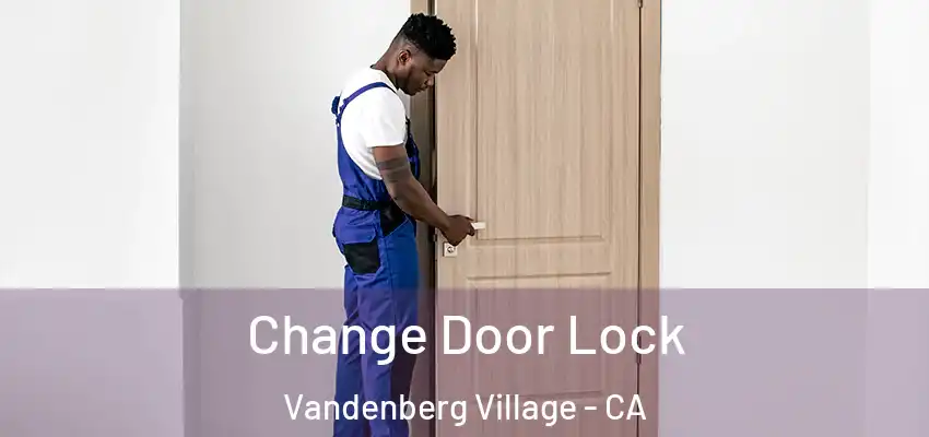  Change Door Lock Vandenberg Village - CA
