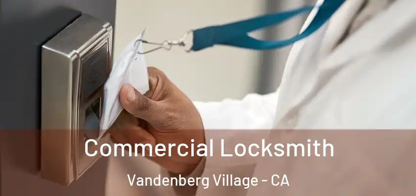 Commercial Locksmith Vandenberg Village - CA