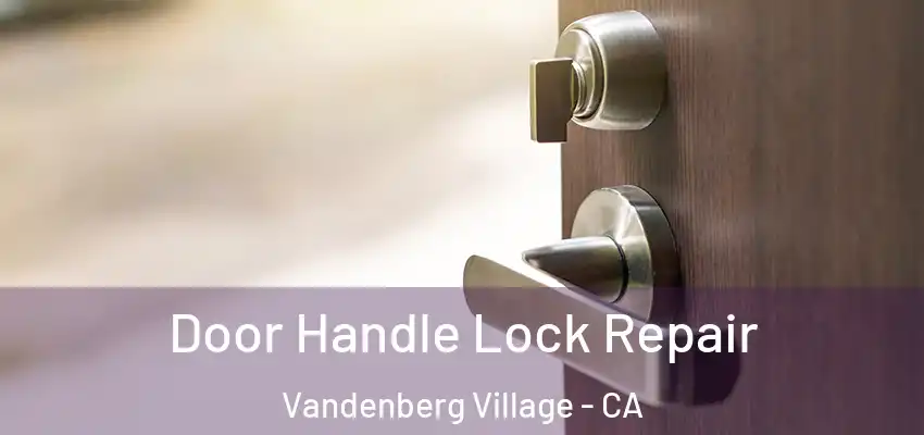  Door Handle Lock Repair Vandenberg Village - CA