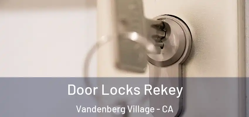  Door Locks Rekey Vandenberg Village - CA