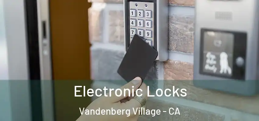 Electronic Locks Vandenberg Village - CA