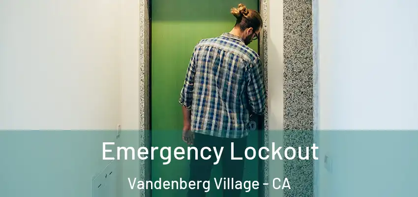  Emergency Lockout Vandenberg Village - CA