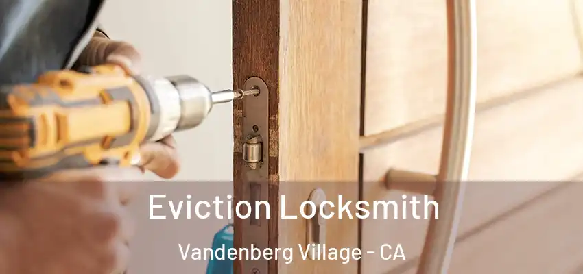  Eviction Locksmith Vandenberg Village - CA