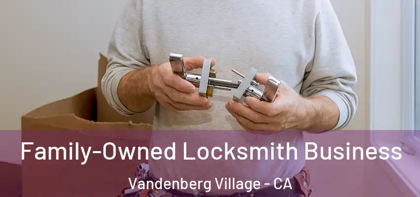  Family-Owned Locksmith Business Vandenberg Village - CA
