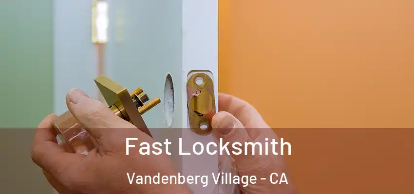 Fast Locksmith Vandenberg Village - CA
