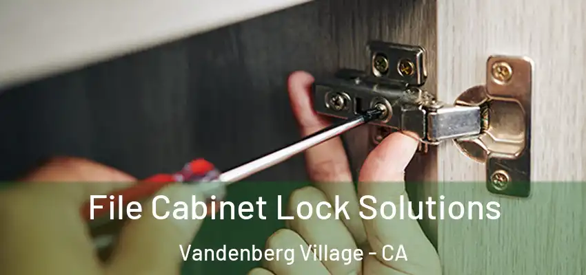  File Cabinet Lock Solutions Vandenberg Village - CA