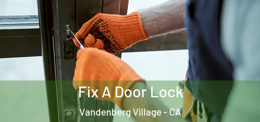 Fix A Door Lock Vandenberg Village - CA