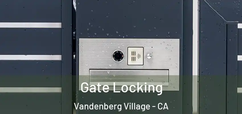  Gate Locking Vandenberg Village - CA