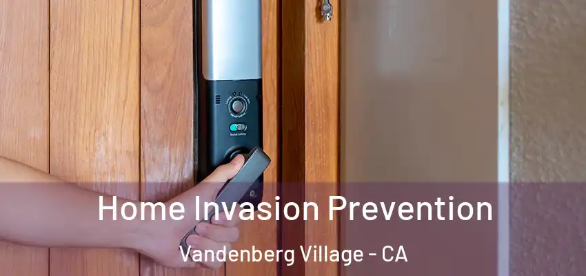  Home Invasion Prevention Vandenberg Village - CA