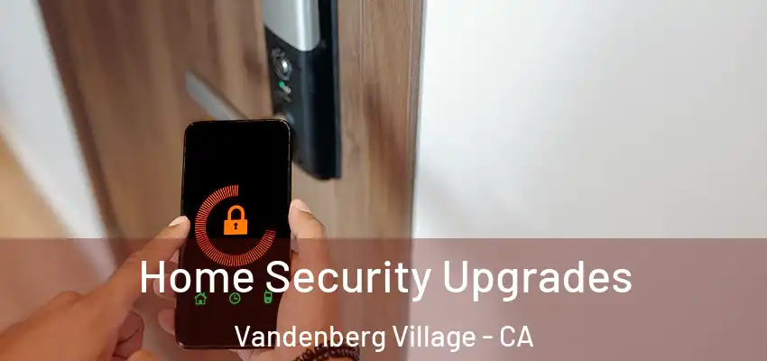  Home Security Upgrades Vandenberg Village - CA