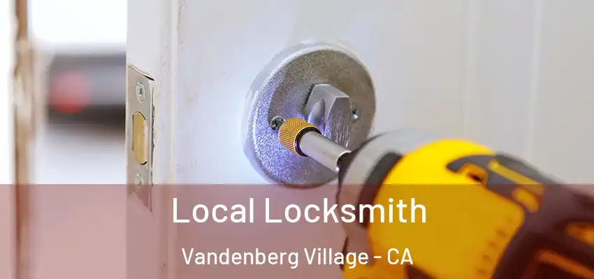  Local Locksmith Vandenberg Village - CA