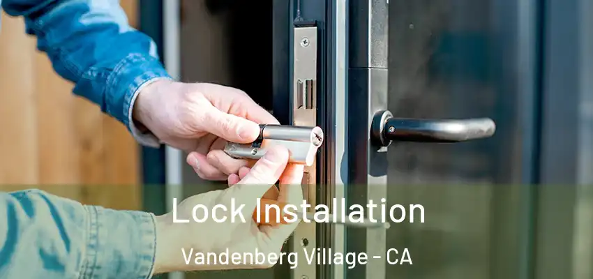  Lock Installation Vandenberg Village - CA