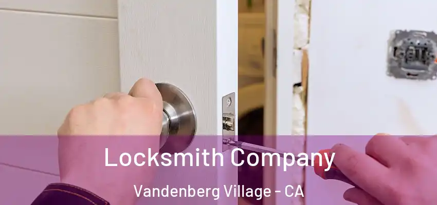  Locksmith Company Vandenberg Village - CA