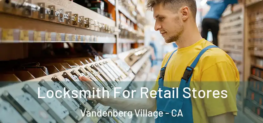  Locksmith For Retail Stores Vandenberg Village - CA