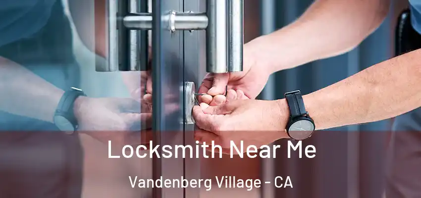 Locksmith Near Me Vandenberg Village - CA