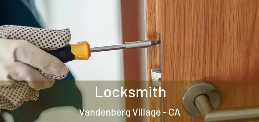  Locksmith Vandenberg Village - CA
