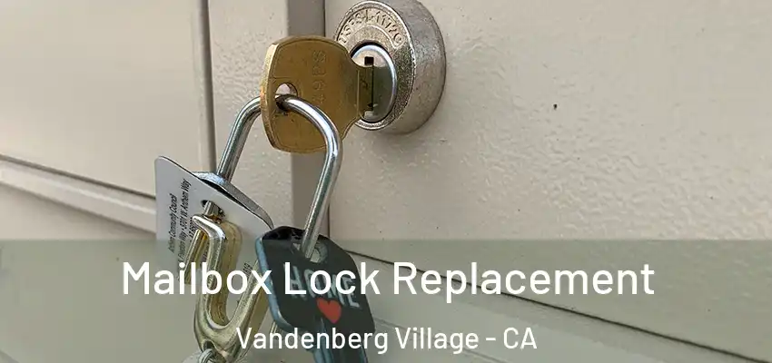  Mailbox Lock Replacement Vandenberg Village - CA