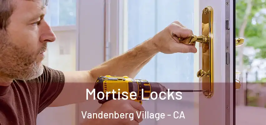 Mortise Locks Vandenberg Village - CA