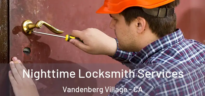  Nighttime Locksmith Services Vandenberg Village - CA