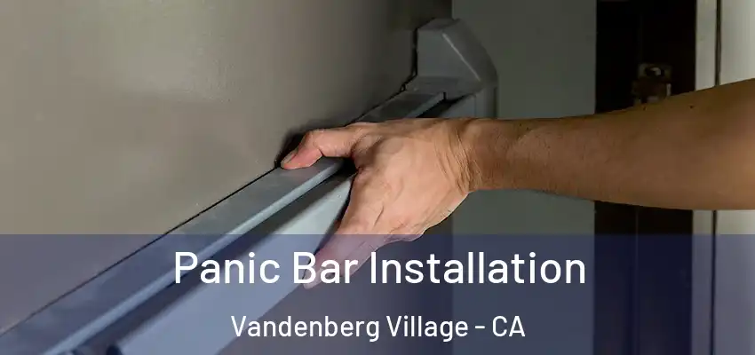  Panic Bar Installation Vandenberg Village - CA