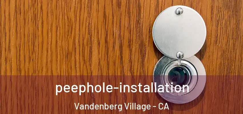  peephole-installation Vandenberg Village - CA