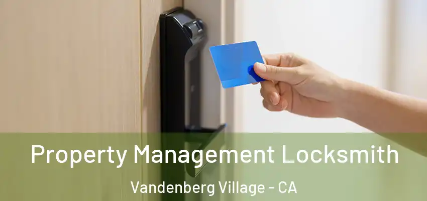  Property Management Locksmith Vandenberg Village - CA