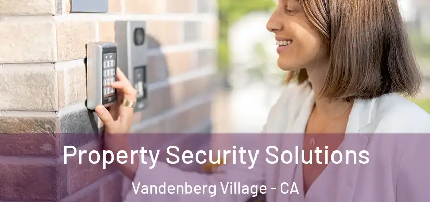  Property Security Solutions Vandenberg Village - CA
