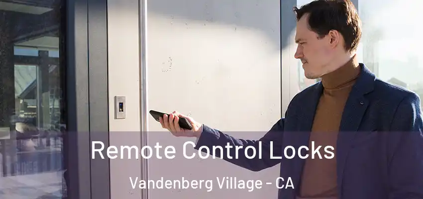  Remote Control Locks Vandenberg Village - CA