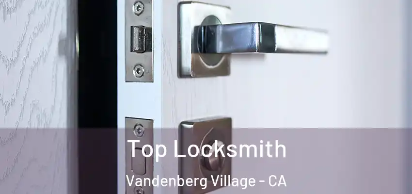  Top Locksmith Vandenberg Village - CA