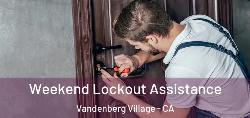 Weekend Lockout Assistance Vandenberg Village - CA