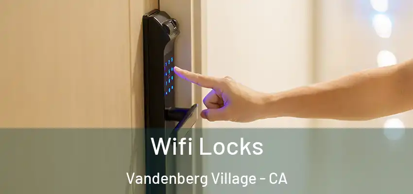  Wifi Locks Vandenberg Village - CA